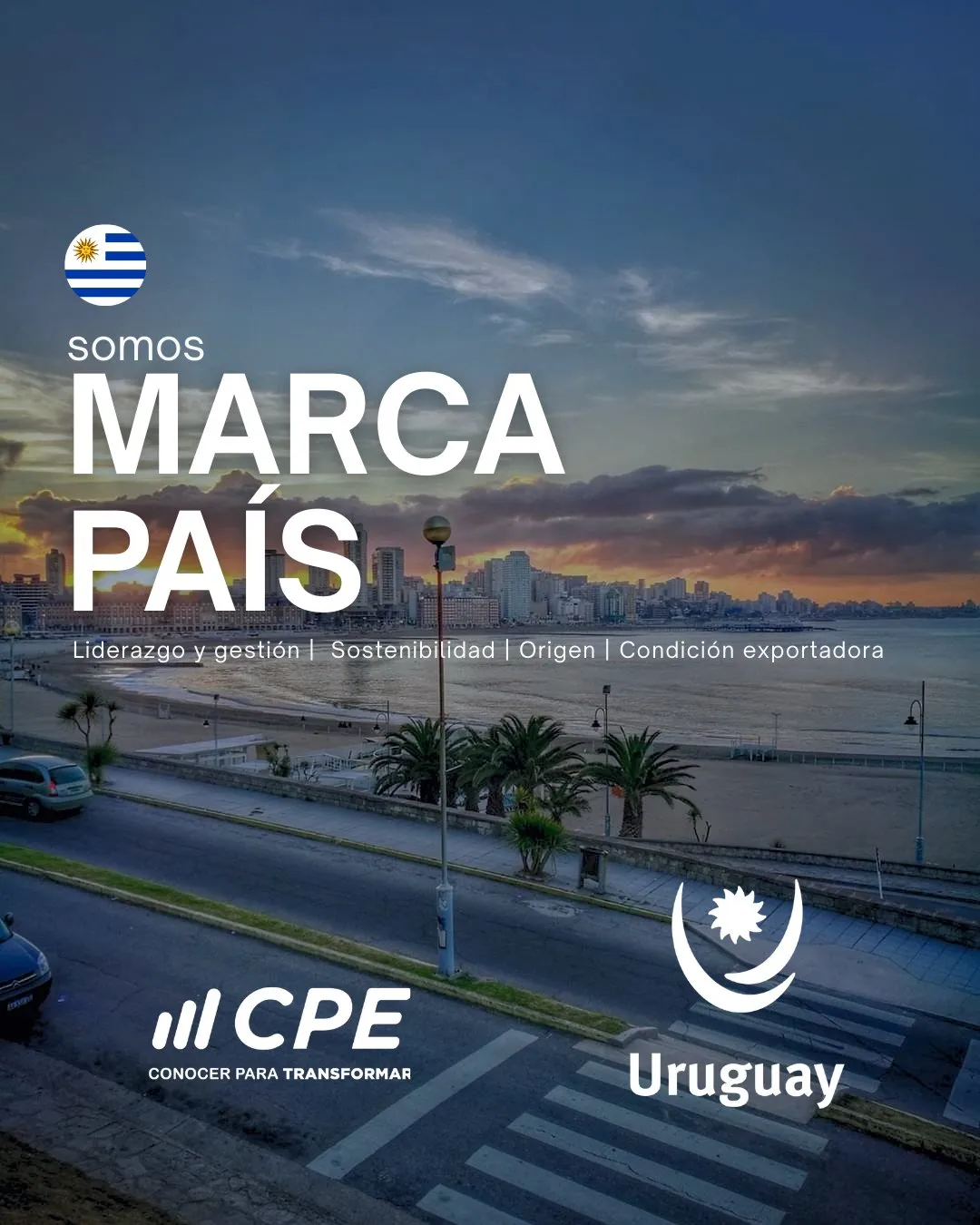 Somos Marca País: Instituto CPE y Uruguay. Liderazgo y gestión, sostenibilidad, origen y condición exportadora
